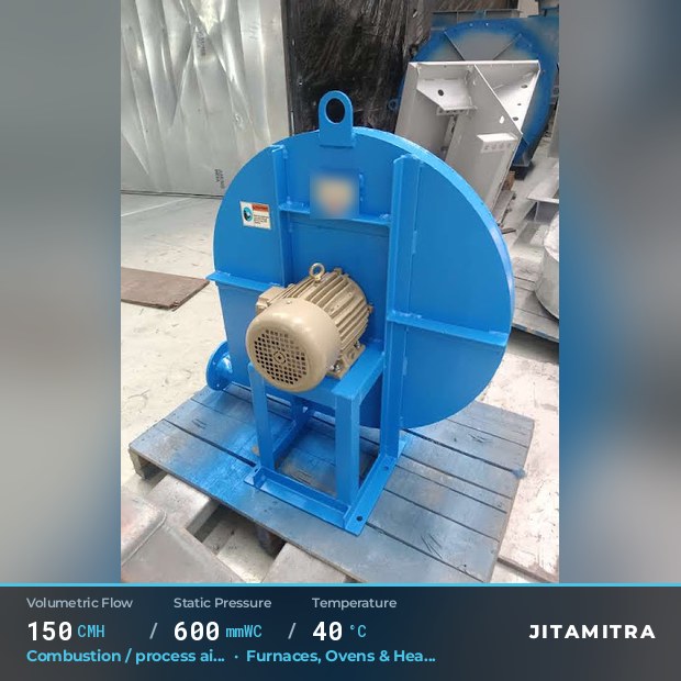 Backward-curved fan built by Jitamitra for combustion and process air, 150 CMH at 600 mmWC and 40 °C