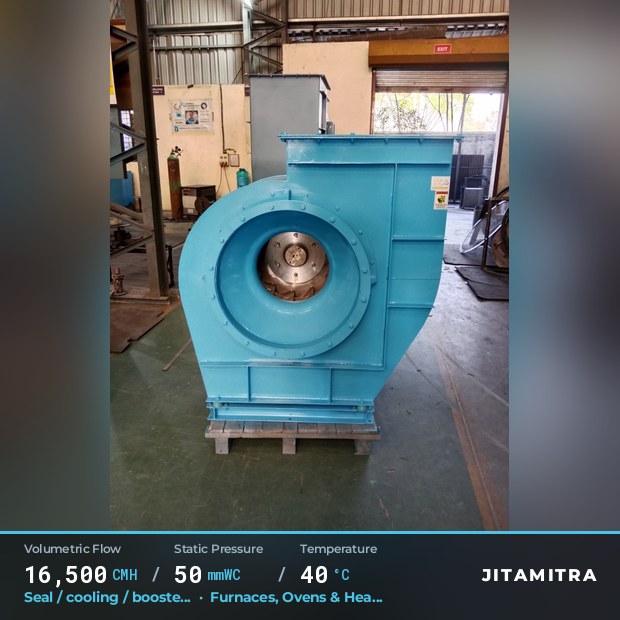 Backward-flat plate fan built by Jitamitra for seal, cooling and booster air, 16,500 CMH at 50 mmWC and 40 °C