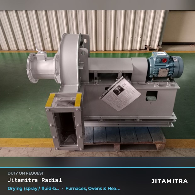 Radial fan built by Jitamitra for spray and fluid-bed drying in furnaces, ovens and heat treatment