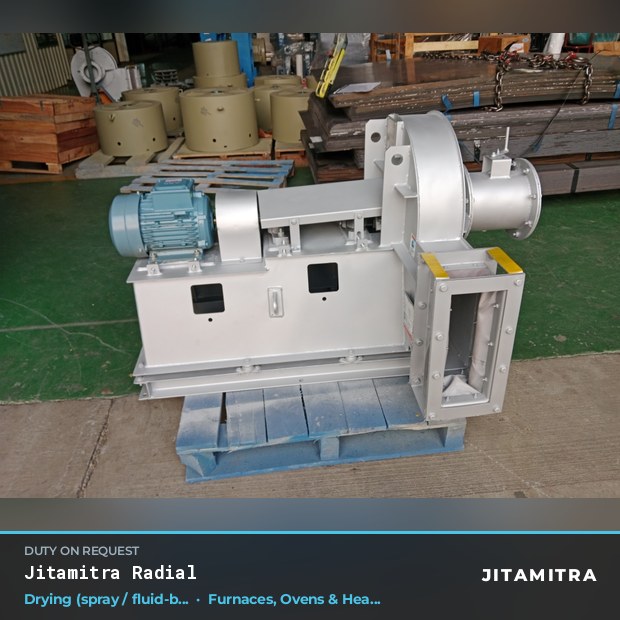 Radial fan built by Jitamitra for spray and fluid-bed drying in furnaces, ovens and heat treatment